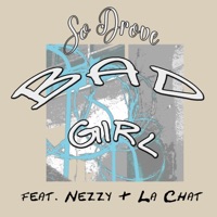 Bad Girl (feat. Nezzy & La Chat) - Single - So Drove