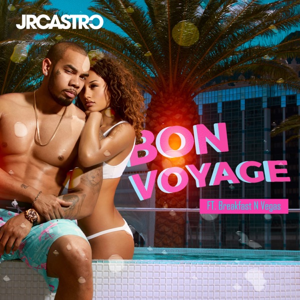 Bon Voyage (feat. Breakfast N Vegas) - Single - JR Castro