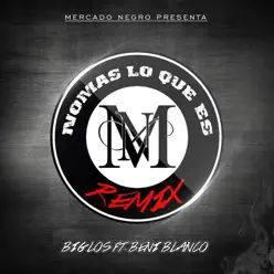 Nomas Lo Que Es Remix (feat. Beni Blanco) - Single - Big Los Nomas Lo Que Es Remix (feat. Beni Blanco) - Single - Big Los