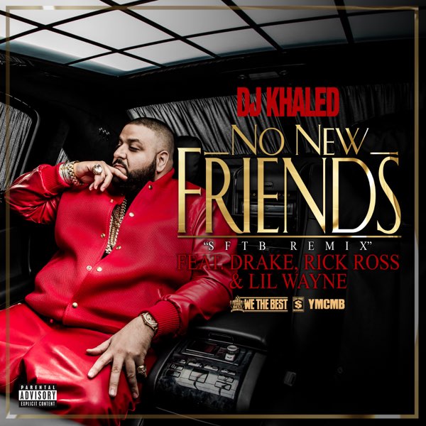 No New Friends (SFTB Remix) [feat. Drake, Rick Ross & Lil Wayne] - Single -  Album by DJ Khaled - Apple Music