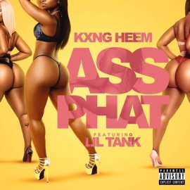 Ass Phat (feat. Lil Tank) Kxng Heem