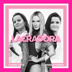 Lacradora (feat. Maiara & Maraisa) - Single - Claudia Leitte