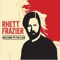 Eat Your Heart Out - Rhett Frazier lyrics