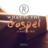 What Is the Gospel? (feat. Isaac Ling)