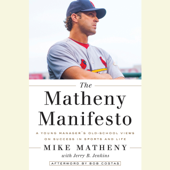 The Matheny Manifesto: A Young Manager's Old-School Views on Success in Sports and Life (Unabridged) - Mike Matheny &amp; Jerry B. Jenkins Cover Art