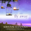 Fly Away - Kristin Hannah