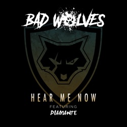 Bad Wolves - Hear Me Now (feat. DIAMANTE)
