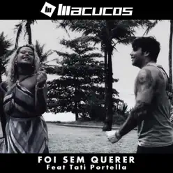 Foi Sem Querer (feat. Tati Portella) - Single - Macucos Foi Sem Querer (feat. Tati Portella) - Single - Macucos