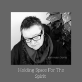 Holding Space for the Spirit - Helen DaVita