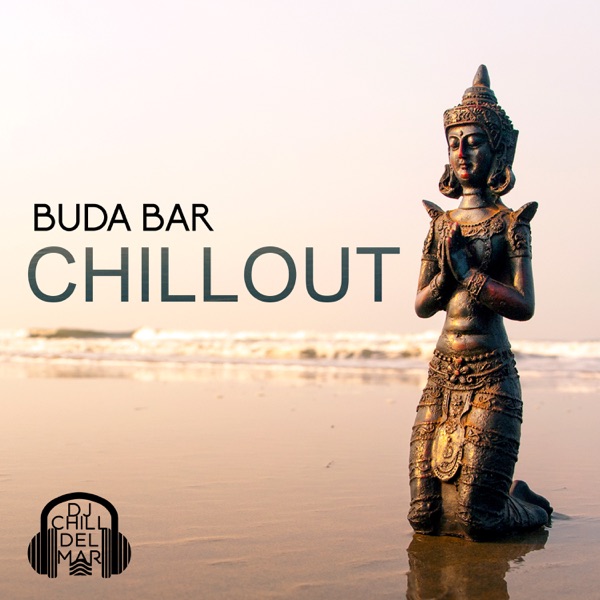 Buda Bar Chillout: Melhor Música de Lounge, 30 Batidas Quentes para Relaxar e Festa, Ibiza Buda Grooves