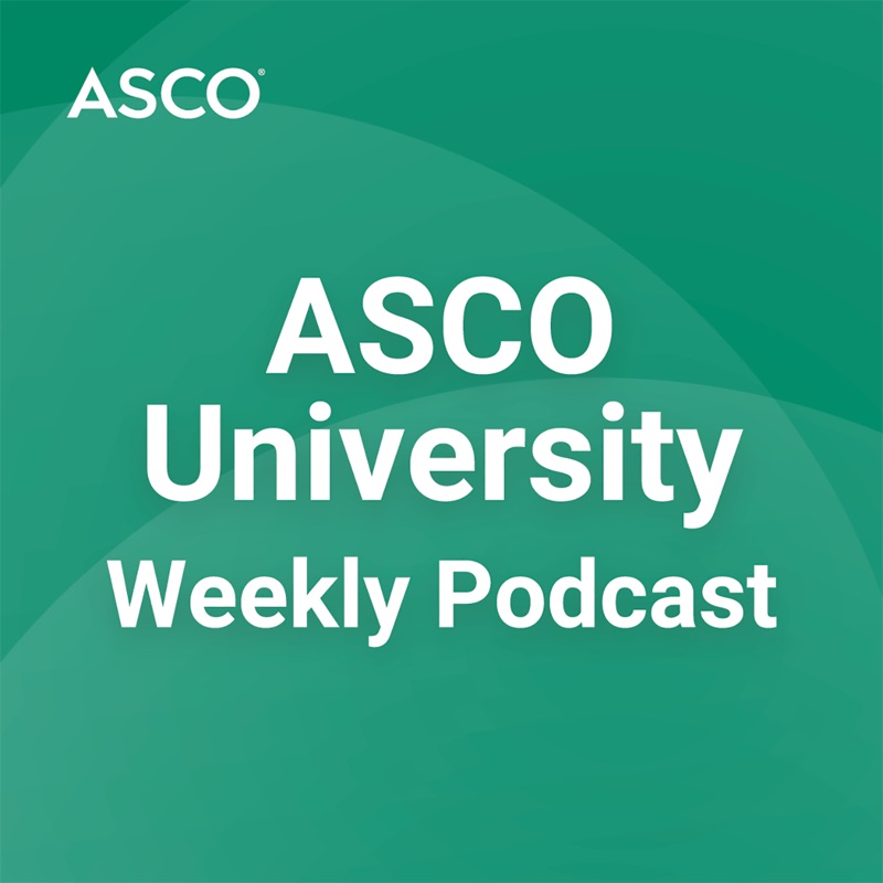 ASCO University Weekly Podcasts