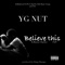 Believe This (feat. Illusion Chachee) - YG Nut lyrics