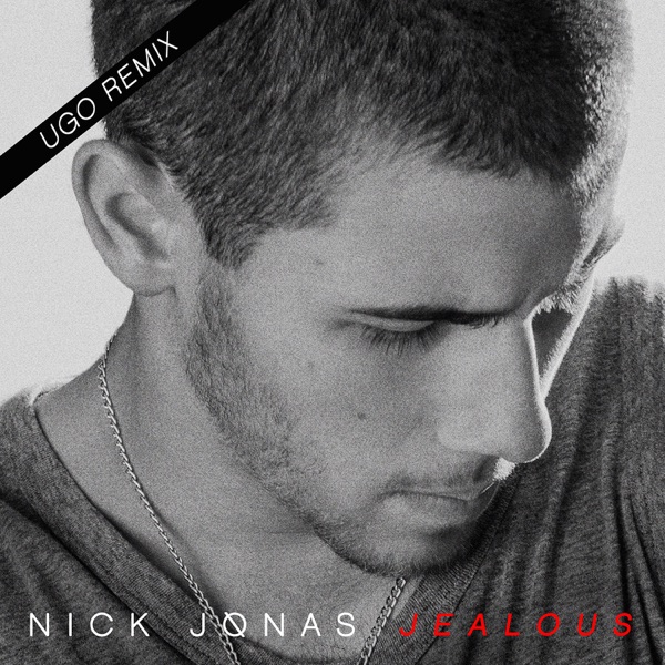 Jealous (Ugo Remix) - Single - Nick Jonas