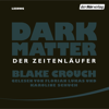 Dark Matter. Der Zeitenläufer - Blake Crouch