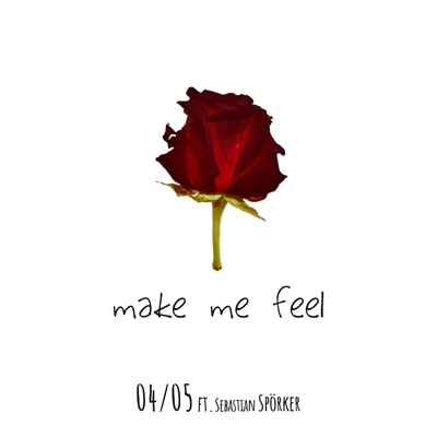 Make Me Feel (feat. Sebastian Spörker) - Single