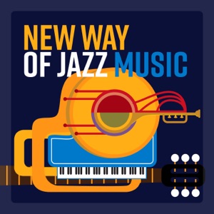 New Way of Jazz Music – Instrumental Background, Eliminate Stress from Your Life, Relaxation After Work