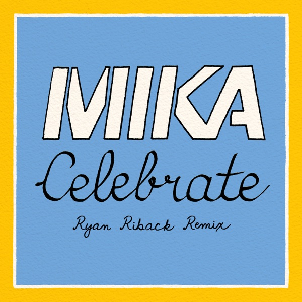 Celebrate (feat. Pharrell Williams) [Ryan Riback Remix] - Single - MIKA