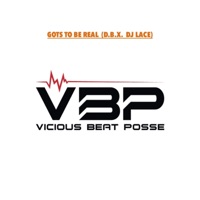 Gots to Be Real (feat. D.B.X & Dj Lace) - Single - Vicious Beat Posse