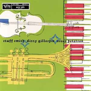 Stuff Smith / Dizzy Gillespie / Oscar Peterson