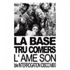 La Base & Tru Comers