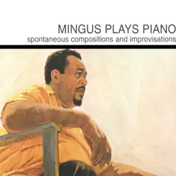 Mingus Plays Piano (Impulse Master Sessions) - Charles Mingus Mingus Plays Piano (Impulse Master Sessions) - Charles Mingus