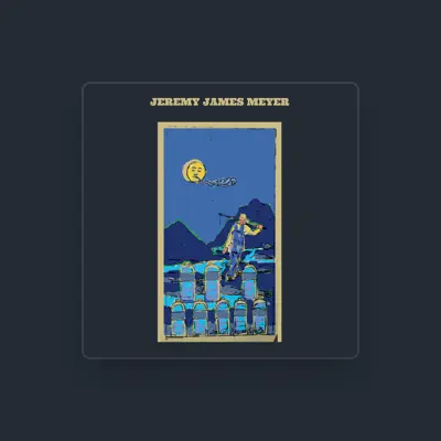 Listen to Jeremy James Meyer, watch music videos, read bio, see tour dates & more!
