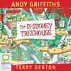 The 13-Storey Treehouse - Treehouse Book 1 (Unabridged) - Andy Griffiths & Terry Denton