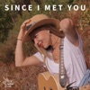 Since I Met You - Single