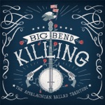Big Bend Killing: The Appalachian Ballad Tradition