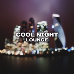 Cool Night Lounge: Funky Party & Night Chill