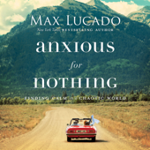 Anxious for Nothing - Max Lucado Cover Art