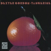 Dexter Gordon - "What It Was"  and  "Tangerine"