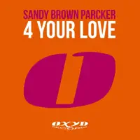 4 Your Love (Radio Edit) — Sandy Brown Parcker