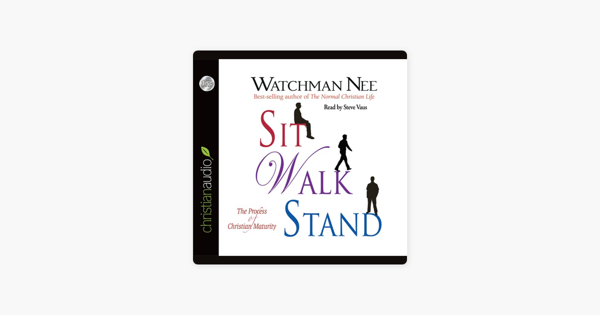 Sit Walk Stand: The Process of Christian Maturity - Watchman Nee Sit Walk Stand: The Process of Christian Maturity - Watchman Nee