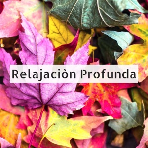 Relajaciòn Profunda - Música Instrumental para Aquietarse y Vencer la Ansiedad