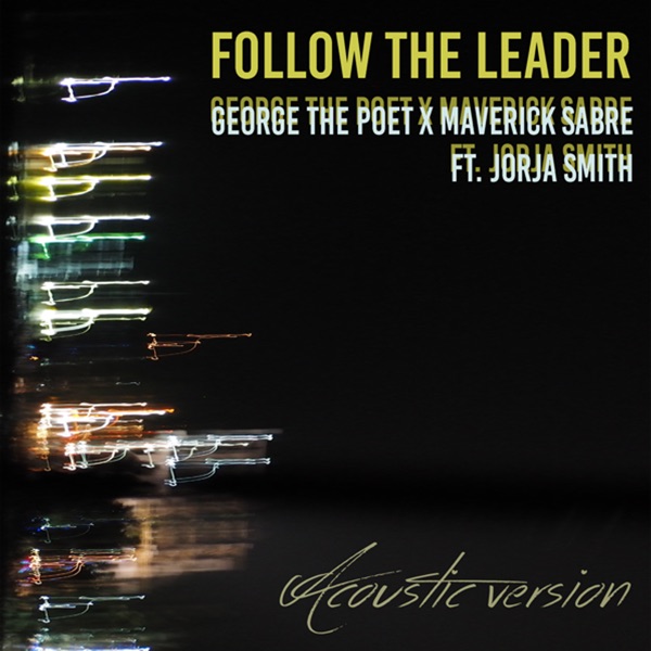 Follow The Leader (Acoustic) [feat. Jorja Smith] - Single - George the Poet & Maverick Sabre