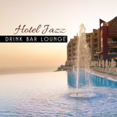 Hotel Jazz Drink Bar Lounge: Relaxing Moments, Cocktails Happy an Hour, Sweet Session on the Beach, Smooth Instrumetal Melodies artwork