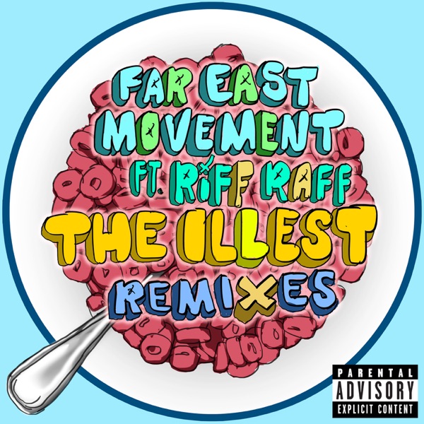 The Illest (Remixes) [feat. Riff Raff] - EP - Far East Movement