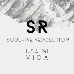 Usa Mi Vida - Single - Soulfire Revolution Usa Mi Vida - Single - Soulfire Revolution