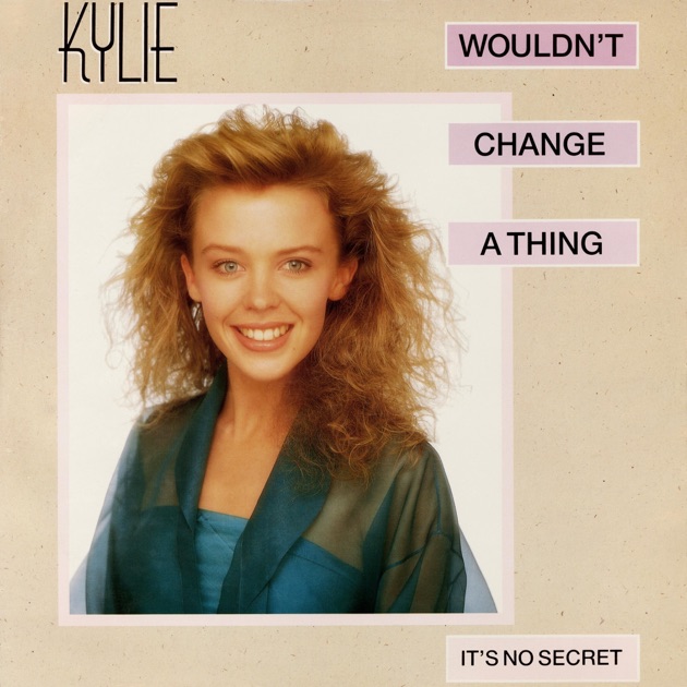 洋楽 Kylie Minogue - Wouldn't Change A Thing Wouldn't Change a Thing - Album by Kylie Minogue - Apple Music