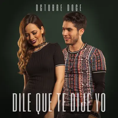 Dile Que Te Dije Yo - Single - Octubre Doce