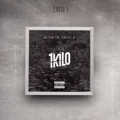 Alma de Favela, Pt. 1 - 1Kilo Alma de Favela, Pt. 1 - 1Kilo