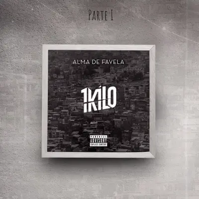 Alma de Favela, Pt. 1 - 1Kilo Alma de Favela, Pt. 1 - 1Kilo
