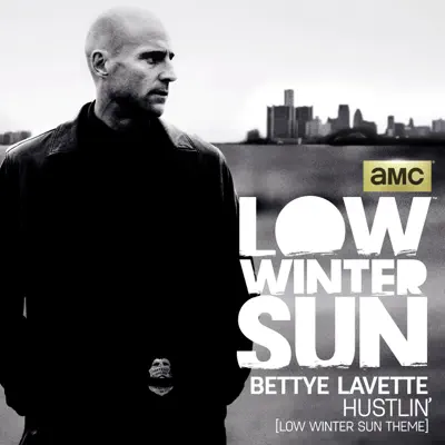 Hustlin' (Low Winter Sun Theme) Bettye LaVette: Song Lyrics