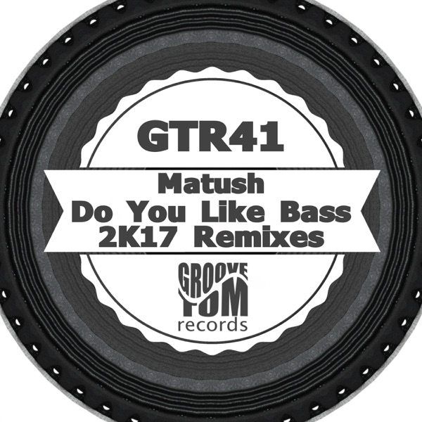 Do You Like Bass (2K17 Remixes) - EP