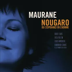 Nougaro ou l'espérance en l'homme - Maurane Nougaro ou l'espérance en l'homme - Maurane
