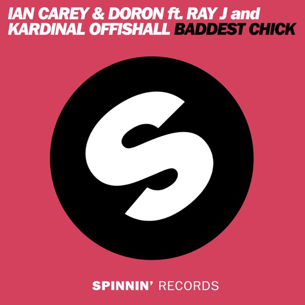 Baddest Chick (feat. Ray J, Kardinal Offishall) [Ian Carey Radio Edit] - Single - Ian Carey & doron