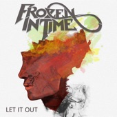 Frozen In Time - Let It Out