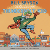 The Life And Times Of The Thunderbolt Kid (Abridged) - Bill Bryson