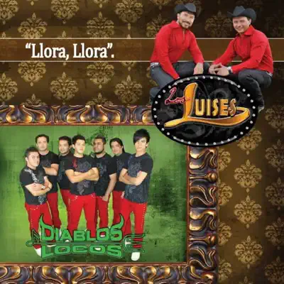 Llora, Llora (feat. Diablos Locos) - Single - Los Luises